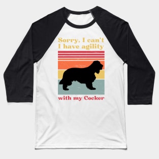 Sorry, I can't, I have agility with my cocker spaniel Baseball T-Shirt